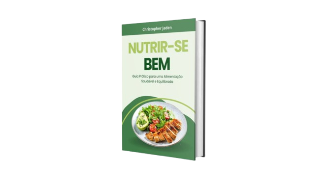 Nutrir-se bem — Guia Prático para uma Alimentação Saudável e Equilibrada
